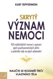 Skrytý význam nemocí - Naučte se rozumět řeči vlastního těla