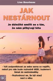 Jak nestárnout - Lise Bourbeau - Zdraví, hubnutí a sport Jak nestárnout