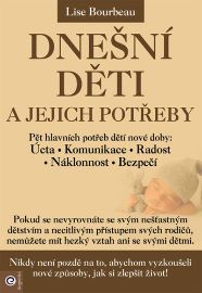 Dnešní děti a jejich potřeby - Lise Bourbeau - Psychologie Dnešní děti a jejich potřeby