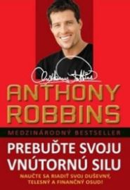 Prebuďte svoju vnútornú silu - Nauče sa riadiť svoj duševný, telesný a finančný osud!