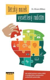 Dětský mozek vysvětlený rodičům - Jak můžete pomoct svému dítěti v rozvíjení jeho rozumové