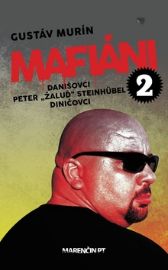 Mafiáni 2 Danišovci Peter ,,Žaluď“ Steinhübel Diničovci