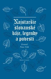 Najstaršie slovanské báje, legendy a povesti