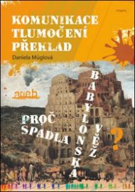 Komunikace Tlumočení Překlad - aneb Proč spadla Babylonská věž