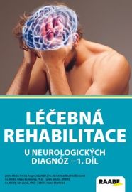 Léčebná rehabilitace u neurologických diagnóz - 1. díl - Rehabilitace Léčebná rehabilitace u neurologických diagnóz - 1. díl