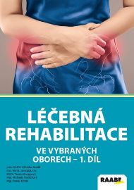 Léčebná rehabilitace ve vybraných oborech - 1. díl - Tomáš Křížek,Vítězslav Hradil,Michaela Havlíčková,Jan Kálal,Tereza Knoppová - Rehabilitace Léčebná rehabilitace ve vybraných oborech - 1. díl