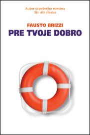 Pre tvoje dobro - Fausto Brizzi - Romány Pre tvoje dobro