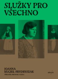 Služky pro všechno - Joanna Kuciel-Frydryszak - Společenské vědy Služky pro všechno