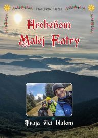 Hrebeňom Malej Fatry - Traja vlci blatom (slovensky) - Pavel Hirax Baričák - Slovenská literatura Hrebeňom Malej Fatry - Traja vlci blatom (slovensky)