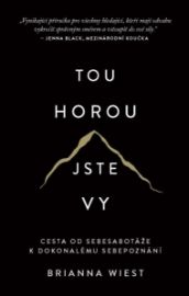 Tou horou jste vy - Cesta od sebesabota´zˇe k dokonale´mu sebepozna´ni´
