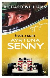 Život a smrt Ayrtona Senny - Richard Williams - Sportovci Život a smrt Ayrtona Senny