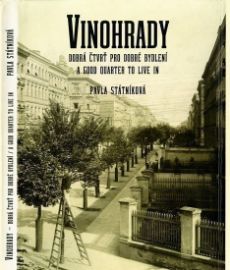 Vinohrady, dobrá čtvrť pro dobré bydlení / A Good Quarter to Live in - Pavla Státníková - Dějiny umění Vinohrady, dobrá čtvrť pro dobré bydlení / A Good Quarter to Live in