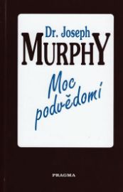 Moc podvědomí - Joseph Murphy - Zdraví, hubnutí a sport Moc podvědomí
