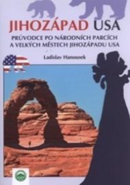 Jihozápad USA: Průvodce po národních parcích a velkých městech jihozápadu USA