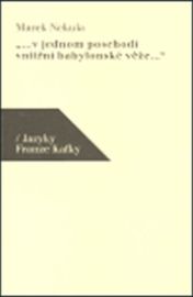 „...v jednom poschodí vnitřní babylonské věže...“ / Jazyky Franze Kafky