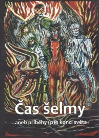 Čas šelmy aneb příběhy (p)o konci světa - Jan Doležal,Karel Doležal,Jana Rečková,Pavel Obluk,Anna Šochová,Ondrej Herec,Kryštof Drnek,Scarlett Rauschgoldová,Tereza Kadečková,Tomáš Lipner,Pavlína Víznerová,Zbyněk Moravec,Petr Klepal,Martin Heisler,Vladimír Němec - Thrillery Čas šelmy aneb příběhy (p)o konci světa