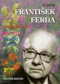 Páter František Ferda - Experimenty, recepty, životní osudy