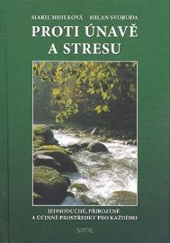 Proti únavě a stresu - Marie Mihulová,Milan Svoboda - Stres a deprese Proti únavě a stresu