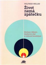 Život nemá zpátečku - Evoluce vědomí, duchovní růst a rodinné konstelace