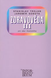 Zdravověda III - Pro 3 ročník UO Kosmetička - Stanislav Trojan - Zdravověda Zdravověda III - Pro 3 ročník UO Kosmetička