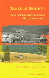 Zmizelé Sudety / Das Verschwundene Sudetenland