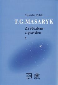 T.G.Masaryk - Za ideálem a pravdou 5