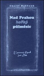 Nad Prahou hořký půlměsíc
