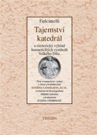 Tajemství katedrál a esoterický výklad hermetických symbolů Velkého Díla