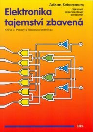 Elektronika tajemství zbavená - Kniha 3: Pokusy s číslicovou technikou