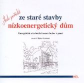 Jak pořídit ze staré stavby nízkoenergetický dům - Stavby a rekonstrukce Jak pořídit ze staré stavby nízkoenergetický dům
