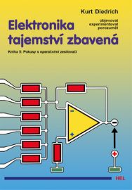 Elektronika tajemství zbavená 5 - Pokusy s operačními zesilovači - Elektronika Elektronika tajemství zbavená 5 - Pokusy s operačními zesilovači
