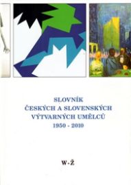 Slovník č. a sl. výtvarných umělců W-Ž 1950 -2010