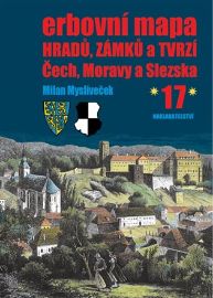 Erbovní mapa hradů, zámků a tvrzí Čech, Moravy a Slezska 17 - Milan Mysliveček - Středověk a novověk Erbovní mapa hradů, zámků a tvrzí Čech, Moravy a Slezska 17