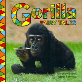 Gorilla Fairy Tales - Miroslav Bobek,Tereza Šefrnová - Beletrie pro děti a mládež Gorilla Fairy Tales