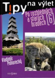 Tipy na výlet 6 - Po rozhlednách a starých hradech