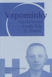 Vzpomínky na Heřmana Josefa Tyla, O. Praem. - kolektiv autorů - Biografie a autobiografie Vzpomínky na Heřmana Josefa Tyla, O. Praem.
