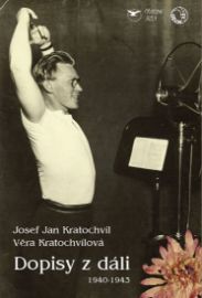 Dopisy z dáli (1940-1943) - Věra Kratochvílová,Josef Jan Kratochvíl - Literatura faktu Dopisy z dáli (1940-1943)