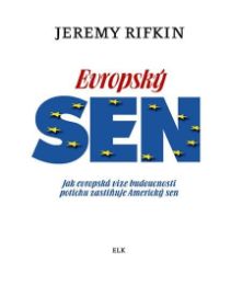 Evropský sen - Jak evropská vize budoucnosti potichu zastiňuje Americký sen