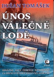 Únos válečné lodě - Odvážná akce českých námořníků za první světové války na Jadranu
