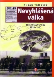 Nevyhlášená válka - Boje o Slovensko 1918-1920