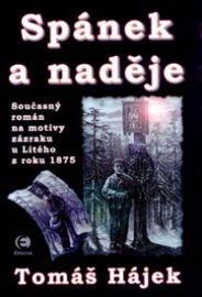 Spánek a naděje - současný román na motivy zázraku u Litého z roku 1875