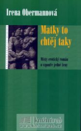 Matky to chtěj taky - Místy erotický román o vzpouře jedné ženy