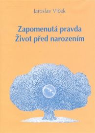 Zapomenutá pravda. Život před narozením