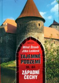 Tajemné podzemí III. Západní Čechy