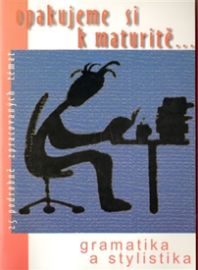Opakujeme si k maturitě...Gramatika a stylistika