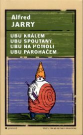 Ubu králem, Ubu spoutaný, Ubu na homili, Ubu paroháčem