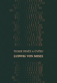 Teorie peněz a úvěru - Ludwig von Mises - Ekonomika Teorie peněz a úvěru