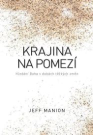 Krajina na pomezí - Hledání Boha v dobách těžkých změn