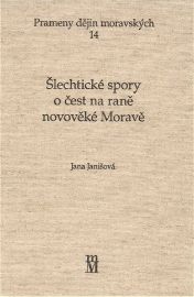ŠLECHTICKÉ SPORY O ČEST NA RANÉ NOVOVĚKÉ MORAVĚ