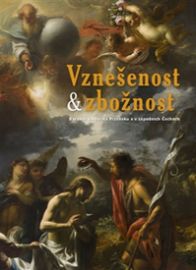 Vznešenost & zbožnost - Andrea Steckerová,Štěpán Vácha,Hedvika Kuchařová,Jakub Bachtík,Martin Mádl,Irena Bukačová,Jan Mergl,Jan Štěpánek,Richard Biegel,Petr Macek - Umění a architektura Vznešenost & zbožnost